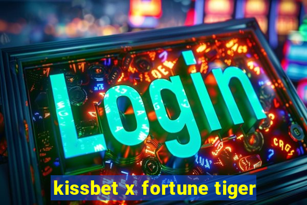 kissbet x fortune tiger